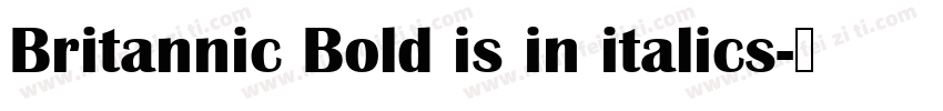 Britannic Bold is in italics字体转换
